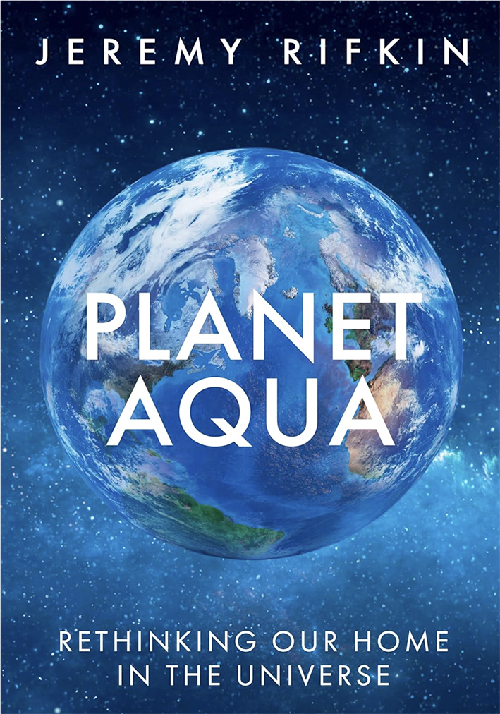Planet Aqua by US writer Jeremy Rifkin Planet Aqua by US writer Jeremy Rifkin